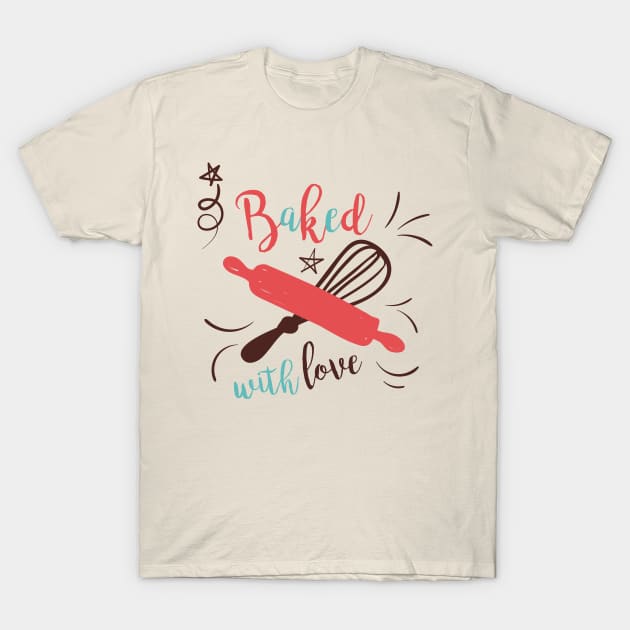 Baked with Love T-Shirt by SWON Design